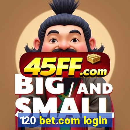120 bet.com login